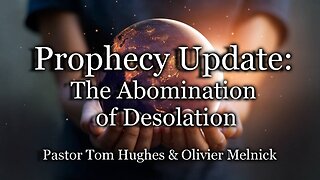 Prophecy Update: The Abomination of Desolation