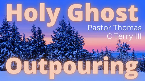 Holy Ghost Outpouring- Pastor Thomas C Terry III - 12/11/22