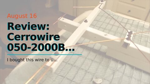 Review: Cerrowire 050-2000B 50-Feet 8 Gauge Bare Solid Copper Wire