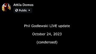 Phil Godlewski LIVE 10-24-2023 (condensed)