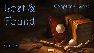 Lost & Found - Chapter 4: Lost - Ep. 08 - DM Bryg