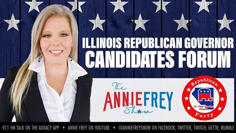 ILLINOIS GOVERNOR CANDIDATES FORUM • St. Clair County Republicans & The Annie Frey Show