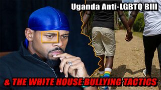 Ugande Anti-Gay Bill & America's BULLYING Tactics