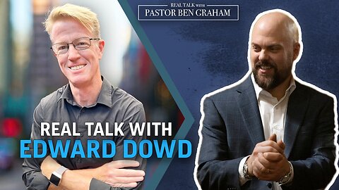 Real Talk with Pastor Ben Graham | Real Talk with Edward Dowd
