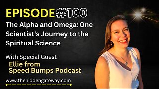 THG Episode: 100 |The Alpha and Omega: One Scientist's Journey to the Spiritual Science