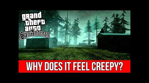 EXPLAINING WHY GTA SAN ANDREAS FEELS SO CREEPY...