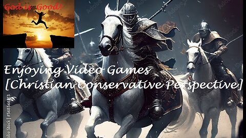 Enjoying Video Games [Christian Conservative Perspective]