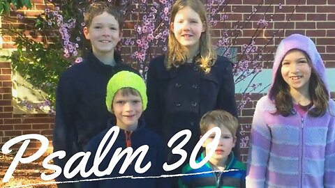 Sing the Psalms ♫ Memorize Psalm 30 Singing “I Will Praise You, Lord...” | Homeschool Bible Class