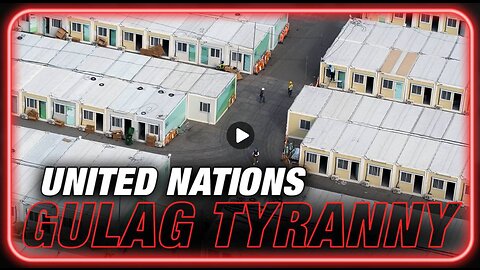 Breaking: UN Concentration Camps Confirmed Worldwide (13 NOV 2023)