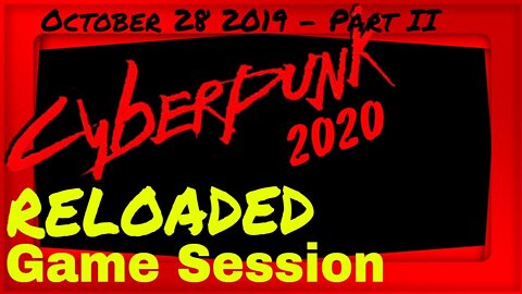 Cyberpunk 2020 Reloaded - LIVE - Nov 11 2019