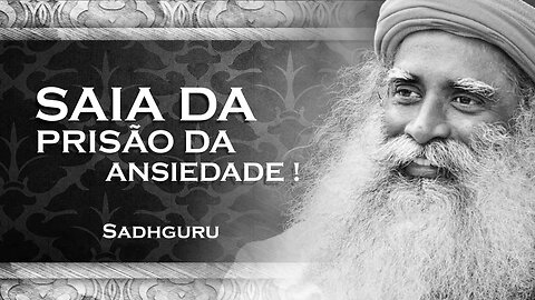 SADHGURU - SAIA DA PRISÃO DA ANSIEDADE, SADHGURU 2023