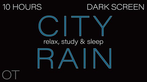 CITY RAIN Sounds for Sleeping| Relaxing| Studying| BLACK SCREEN| Dark Screen| Rainstorm 10 HOURS