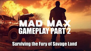 Surviving the Fury of Savage Land | Mad Max Gameplay Part 2