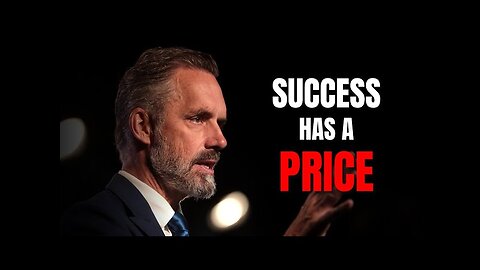 The HIGH PRICE of SUCCESS Are You Willing to pay it Jordan Peterson Motivation