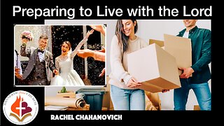 Preparing To Live With The Lord - Rachel Chahanovich April 14th, 2024