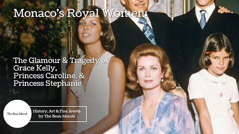 The Princesses of Monaco - Grace, Caroline and Stephanie - Monaco's Royal Women