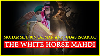 Esau Is Edom: Mohammed bin Salman and Judas Iscariot (The White Horse Mahdi)