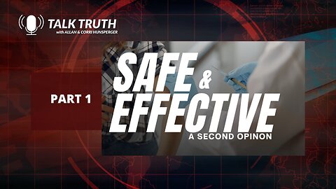 Talk Truth - Safe & Effective: A Second Opinion - Part 1
