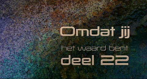 Omdat jij het Waard Bent - Deel 22 - Open Vizier