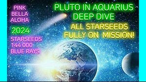 PLUTO enters AQUARIUS * All STARSEEDS on SOUL Mission! * Ascension Symptoms