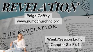 Revelation Chapter 6 Part 1 | Paige Coffey | NUMA Church NC