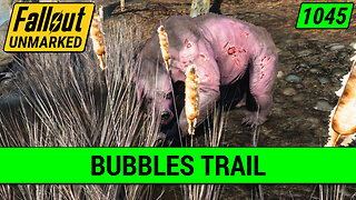 Bubbles Trail | Fallout 4 Unmarked | Ep. 1045