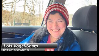 Prophecy - Ready Or Not Here It Comes 3-17-2024 Lois Vogel-Sharp