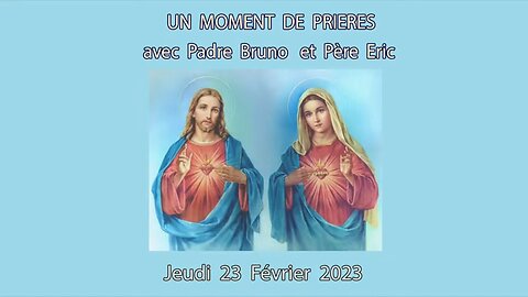 Un Moment de Prières avec Père Eric et Padre Bruno du 23.02.2023. Le sceau de la Bête