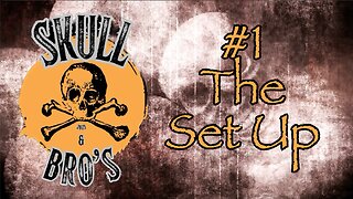 #1 The Set up, Skull and Bros