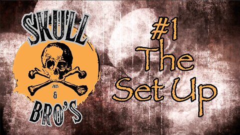 #1 The Set up, Skull and Bros