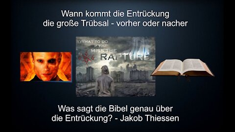 Jacob Thiessen Entrückung vorher in der Mitte oder nach der Trübsal Zeit des Antichrist