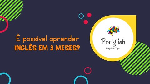 MITO ou VERDADE: SERÁ QUE É POSSÍVEL APRENDER INGLÊS EM 3 MESES?