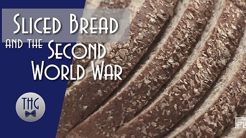 Sliced Bread and the Second World War