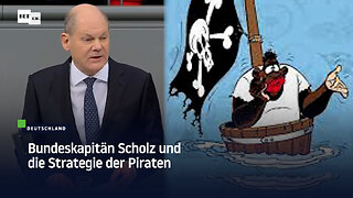 Bundeskapitän Scholz und die Strategie der Piraten