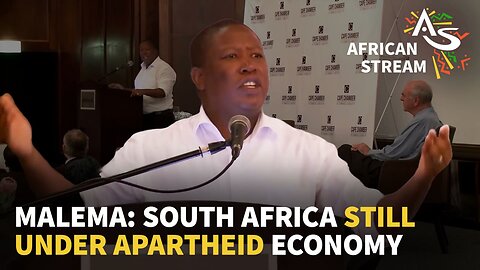 MALEMA: SOUTH AFRICA STILL UNDER APARTHEID ECONOMY