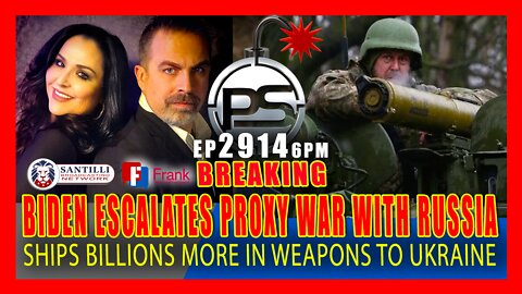 EP 2914 6PM BREAKING BIDEN ESCALATES PROXY WAR WITH RUSSIA BY SENDING MORE WEAPONS TO UKRAINE