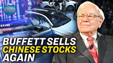 Buffett Sells Chinese Ev Maker Stock 3x This Month | China In Focus