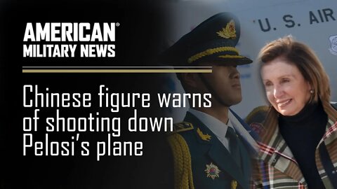 Top Chinese figure warns of shooting down Pelosi's plane