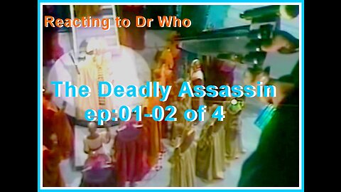 Reacting to DrWho: The deadly Assassin, ep:01-02 of 4