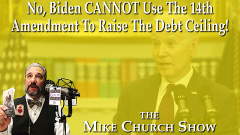 No, Biden Cannot Use The 14th Amendment To Raise The Debt Ceiling