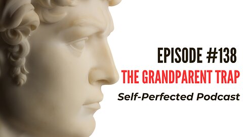 Episode 138 - The Grandparent Trap