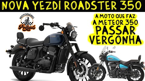 Nova RoadSter 350, a moto que FAZ a METEOR 350 PASSAR VERGONHA