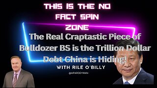 The Real Craptastic Piece of Bulldozer BS is the Trillion Dollar Debt China is Hiding!