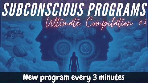 Ultimate Subconscious Program Compilation 3