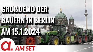 Am Set: Großdemo der Bauern in Berlin am 15.1.2024