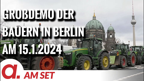 Am Set: Großdemo der Bauern in Berlin am 15.1.2024
