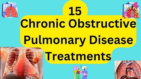 15 Chronic obstructive pulmonary disease treatments
