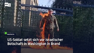 US-Soldat setzt sich vor israelischer Botschaft in Washington in Brand