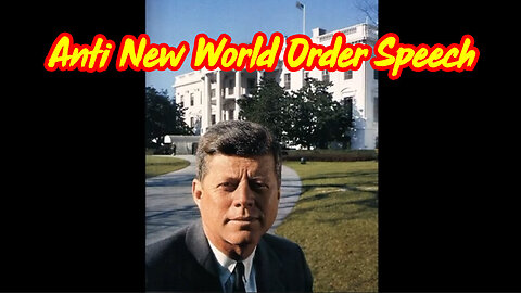 NEWS - John F. Kennedy - Anti New World Order Speech.. 3/20/24..