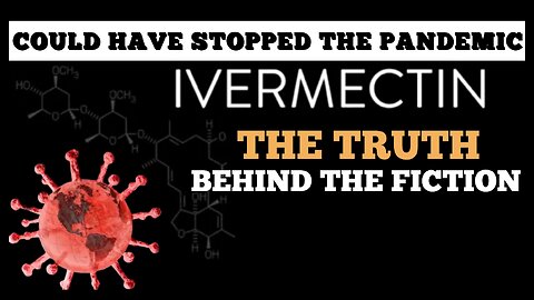 "It Could Have Stopped The 'Covid-19' Pandemic Dead In It's Tracks" 'Ivermectin'